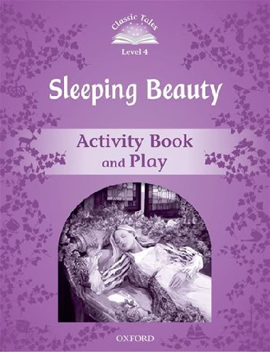 Classic Tales Second Edition Level 4 Sleeping Beauty Activity Book and Play - kolektiv autor
