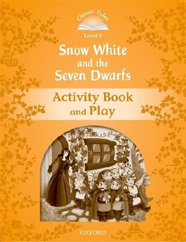 Classic Tales Second Edition Level 5 Snow White and the Seven Dwarfs Activity Book and Play - kolektiv autor