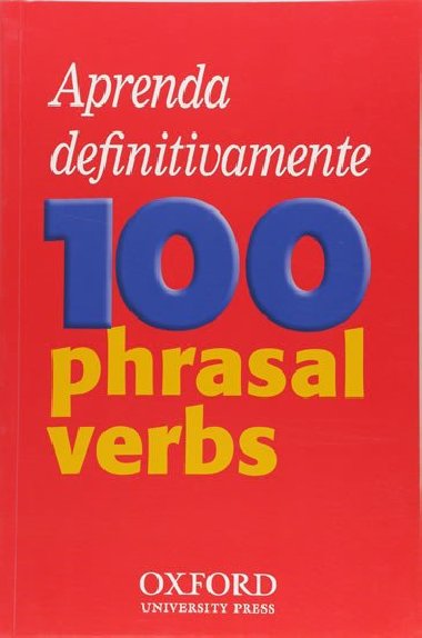 Aprenda definitivamente 100 phrasal verbs - kolektiv autor