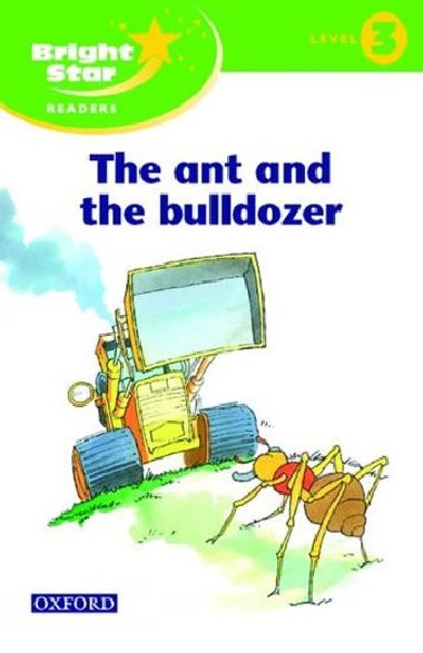 Bright Star 3 Reader: The Ant & The Bulldozer - kolektiv autor