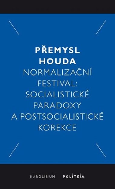 Normalizan festival - Socialistick paradoxy a postsocialistick korekce - Houda Pemysl