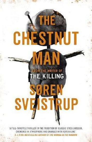 The Chestnut Man : The gripping debut novel from the writer of The Killing - Sveistrup Soren