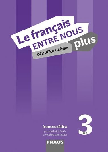 Le francais ENTRE NOUS plus 3 (A2) - Pruka uitele - neuveden