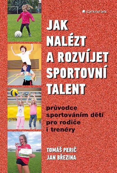 Jak nalzt a rozvjet sportovn talent - Prvodce sportovnm dt pro rodie i trenry - Tom Peri; Jan Bezina