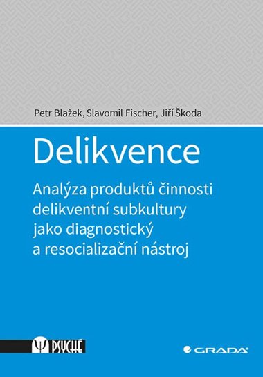 Delikvence - Analza produkt innosti delikventn subkultury jako diagnostick a resocializan nstroj - Petr Blaek; Slavomil Fischer; Ji koda