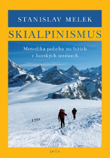 Skialpinismus - Metodika pohybu na lyžích v horských terénech - Stanislav Melek