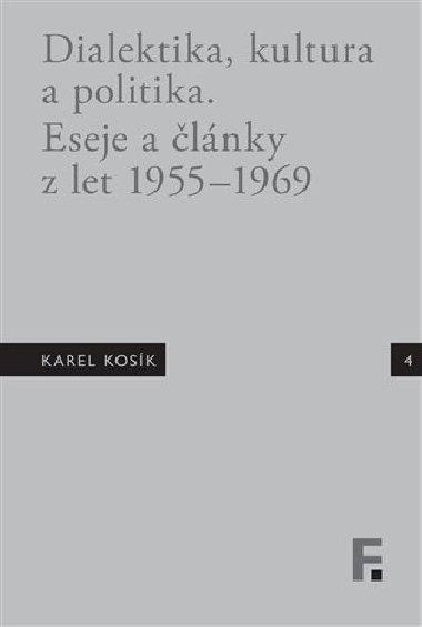 Karel Kosík. Dialektika, kultura a politika. Eseje a články z let 1955 - 1969 - Jan Mervart