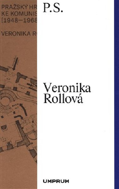 Prask hrad na cest ke komunistick utopii (1948-1968) - Veronika Rollov