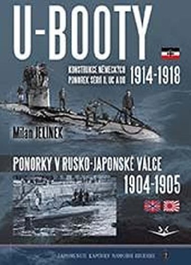 U-BOOTY konstrukce nmeckch ponorek sri U, UC a UB 1914-1918 / Ponorky v Rusko-Japonsk vlce 1904-1905 - Milan Jelnek