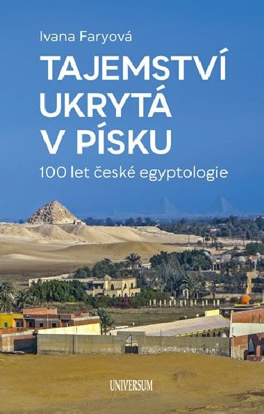 Tajemstv ukryt v psku  100 let esk egyptologie - Ivana Faryov