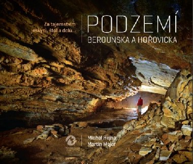 Podzem Berounska a Hoovicka - Za tajemstvm jeskyn, tol a dol... - Michal Hejna; Martin Majer