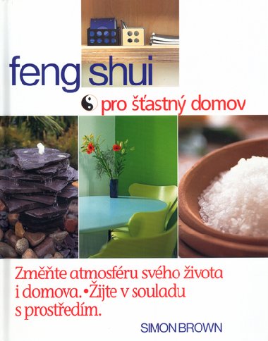 Feng Shui pro astn domov - Zmte atmosfru svho ivota - Simon G. Brown