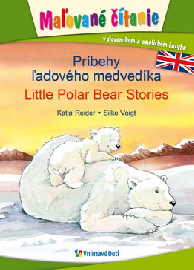 Prbehy adovho medvedka, Little Polar Bear Stories - Katja Reider; Silke Voigtov