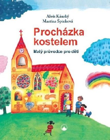 Prochzka kostelem - Mal prvodce pro dti - Martina pinkov; Alois Knsk