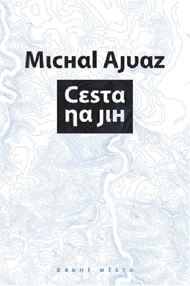 Cesta na jih - Michal Ajvaz