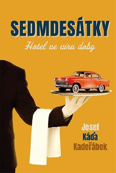 Sedmdestky - Hotel ve vru doby - Josef Ka Kadebek