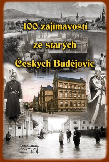 100 zajímavostí ze starých Českých Budějovic - kol.