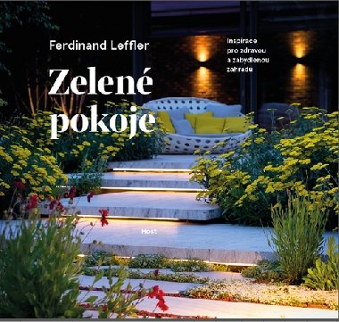 Zelen pokoje. Inspirace pro zdravou a zabydlenou zahradu - Ferdinand Leffler
