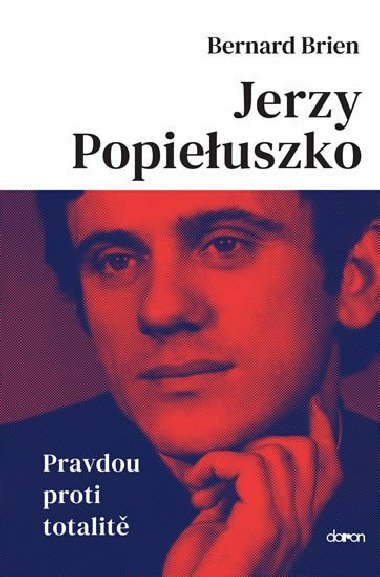 Jerzy Popieluszko - Pravdou proti totalit - Bernard Brien