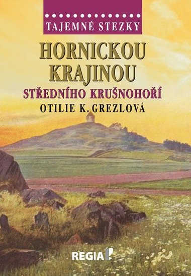 Tajemn stezky - Hornickou krajinou stednho Krunoho - Otilie K. Grezlov