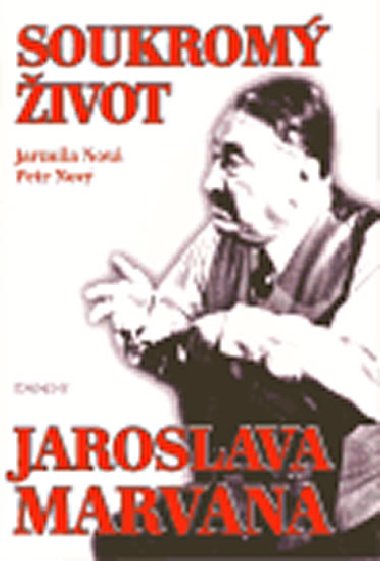 SOUKROM IVOT JAROSLAVA MARVANA - Jarmila Nov; Petr Nov