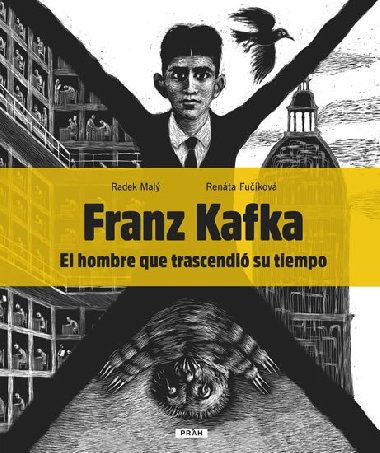 Franz Kafka - El hombre que trascendió su tiempo - Renáta Fučíková; Radek Malý
