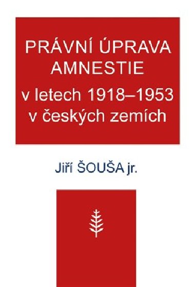 Prvn prava amnestie v letech 1918-1953 v eskch zemch - Ji oua ml.