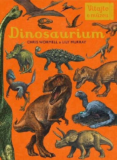 Dinosaurium - Chris Wormell; Lily Murray