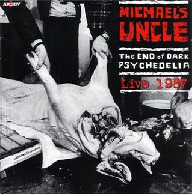 The End of Dark Psychedelia / Live 1987 - Michael´s Uncle