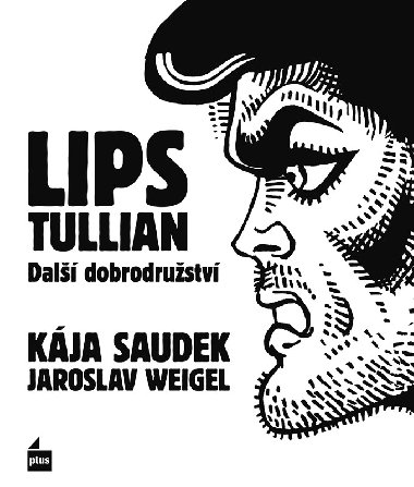 Lips Tullian: Dal dobrodrustv - Jaroslav Weigel; Kja Saudek