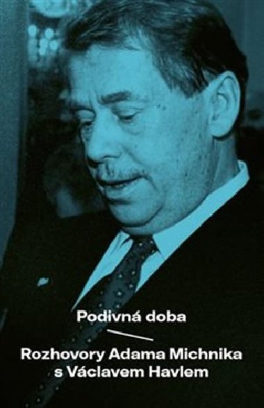 Podivn doba - Vclav Havel; Adam Michnik