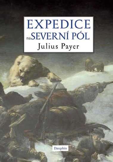Expedice na Severní pól - vázané vydání - Julius Payer
