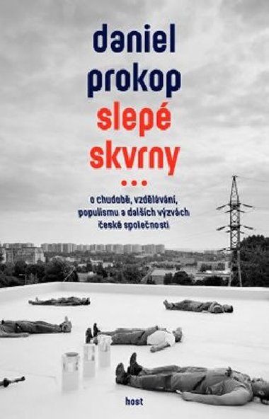 Slep skvrny - O chudob, vzdlvn, populismu a dalch vzvch esk spolenosti - Daniel Prokop