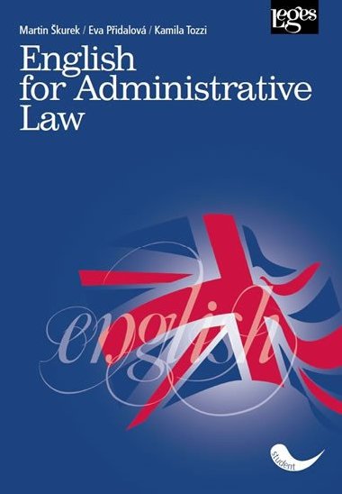 English for Administrative Law - Martin Škurek; Kamila Tozzi; Eva Přidalová