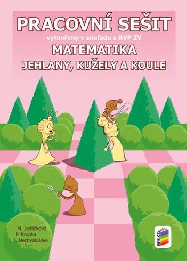 Matematika - Jehlany, kuele a vlce (pracovn seit) - Michaela Jedlikov; Peter Krupka; Jana Nechvtalov