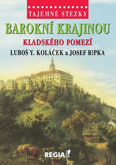 Tajemné stezky - Barokní krajinou Kladského pomezí - Luboš Y. Koláček; Josef Ripka