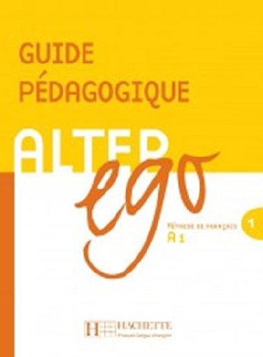 Alter Ego 1 A1 Guide pdagogique - kolektiv autor