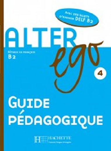 Alter Ego 4 B2 Guide pdagogique - kolektiv autor