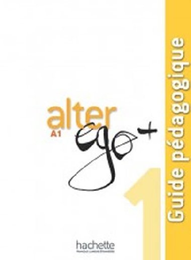 Alter Ego + A1 Guide pdagogique - kolektiv autor