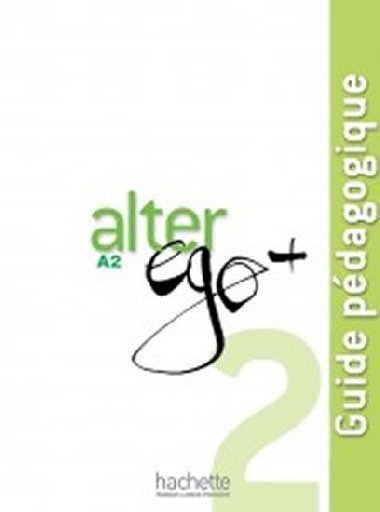 Alter Ego + A2 Guide pdagogique - kolektiv autor
