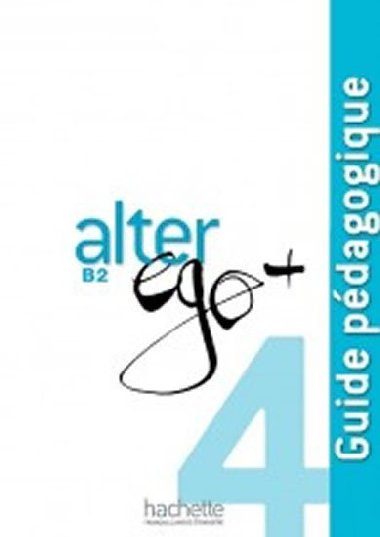 Alter Ego + B2 Guide pdagogique - kolektiv autor