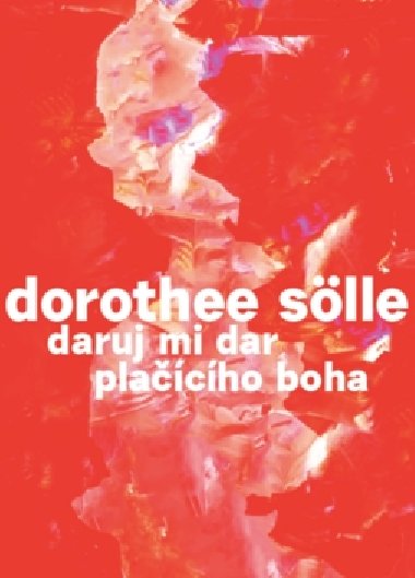 Daruj mi dar placho boha - Dorothee Slle