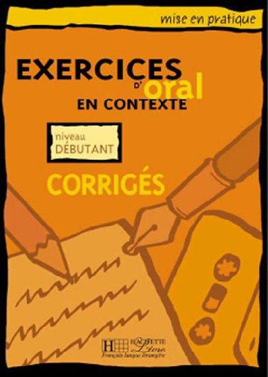 Mise en pratique Oral: Dbutant/Corrigs - kolektiv autor