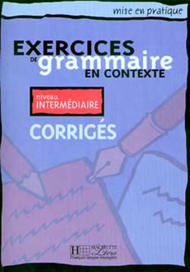 Mise en pratique Grammaire: Intermdiaire/Corrigs - kolektiv autor