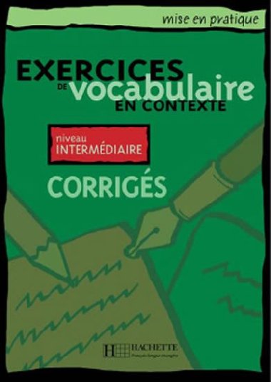 Mise en pratique Vocabulaire: Intermdiaire/Corrigs - kolektiv autor