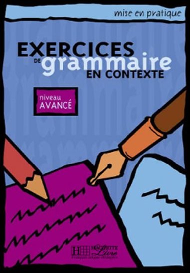 Mise en pratique Grammaire:Avanc/Livre de lleve - kolektiv autor