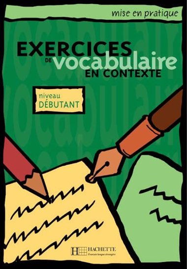 Mise en pratique Vocabulaire:Dbutant/Livre de lleve - Eluerd Roland
