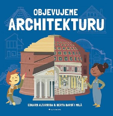 Objevujeme architekturu - Eduard Altarriba; Berta Bardi i Mil