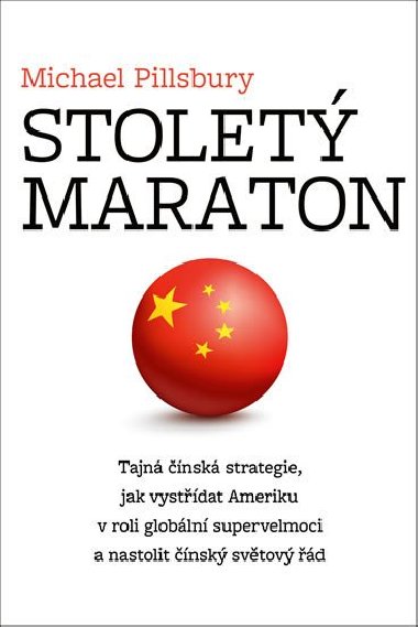 Stolet maraton - Tajn nsk strategie, jak vystdat Ameriku v roli globln supervelmoci a nastolit nsk svtov d - Michael Pillsbury