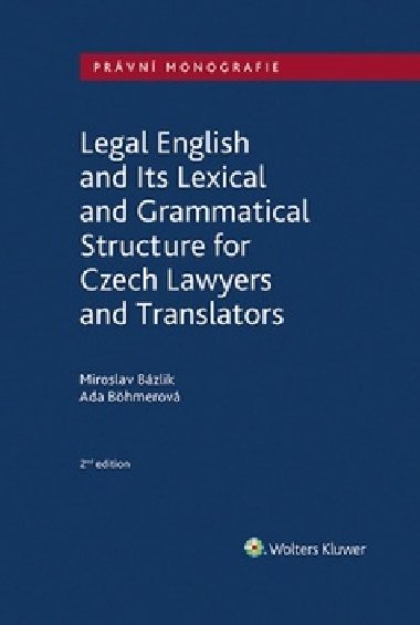 Legal English and Its Lexical and Grammatical Structure for Czech Lawyers and Translators - Miroslav Bázlik; Ada Böhmerová